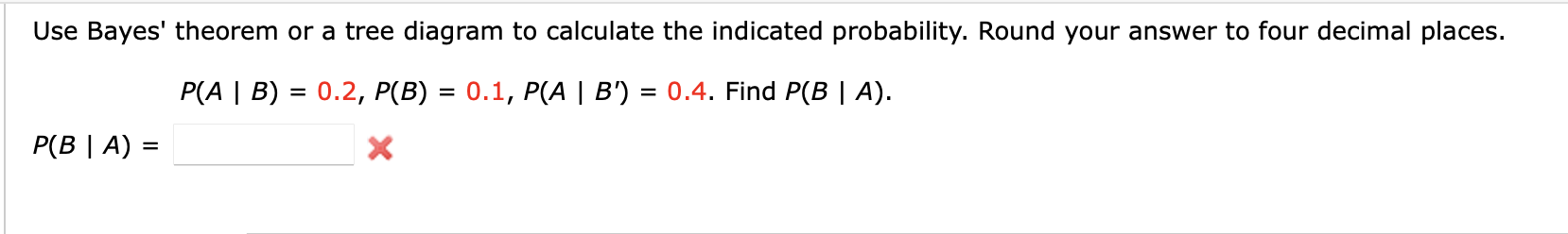 Solved Use Bayes' theorem or a tree diagram to calculate the | Chegg.com