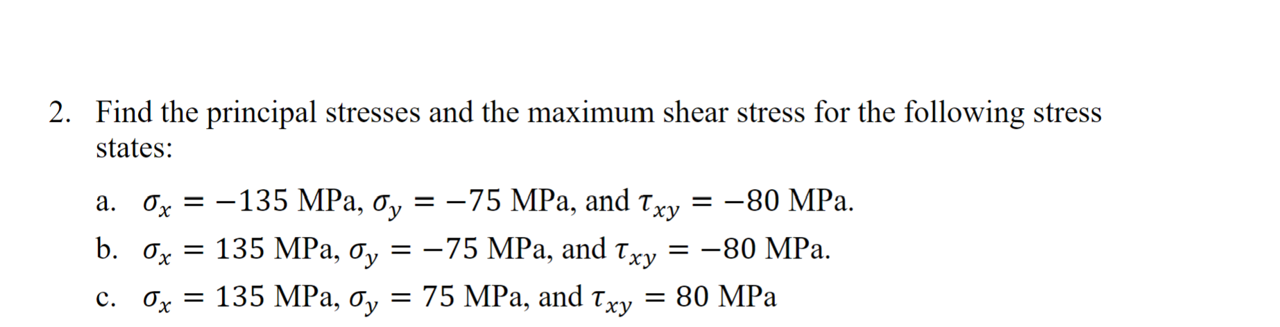 Solved 2. Find the principal stresses and the maximum shear | Chegg.com
