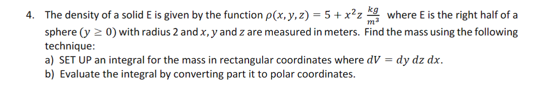 Solved 4. The density of a solid E is given by the function | Chegg.com