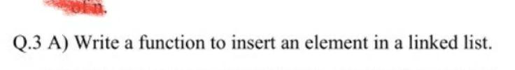 Solved Q.3 A) Write a function to insert an element in a | Chegg.com