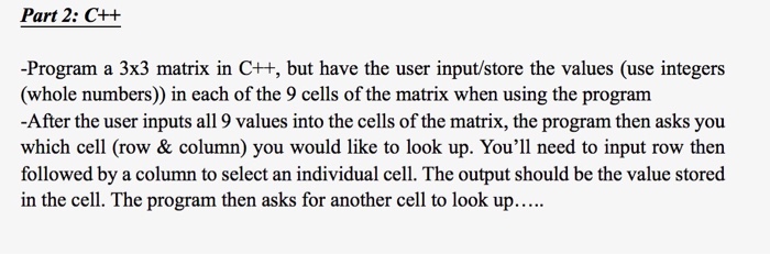 Solved Part 2: C++ -Program a 3x3 matrix in C++, but have | Chegg.com