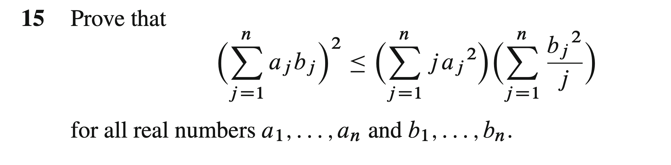 Solved 15 Prove that (∑j=1najbj)2≤(∑j=1njaj2)(∑j=1njbj2) for | Chegg.com