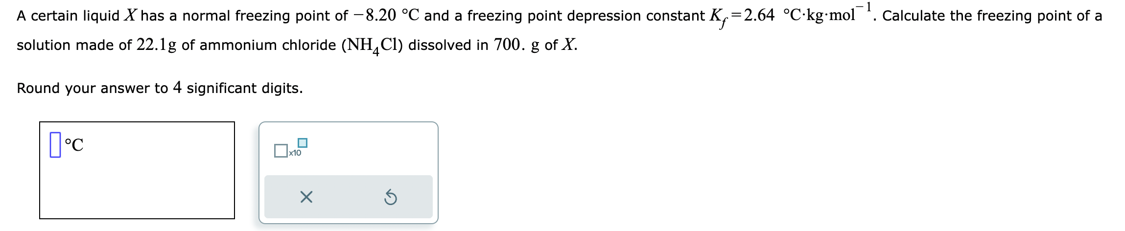 A certain liquid \( X \) has a normal freezing point of \( -8.20^{\circ} \mathrm{C} \) and a freezing point depression consta