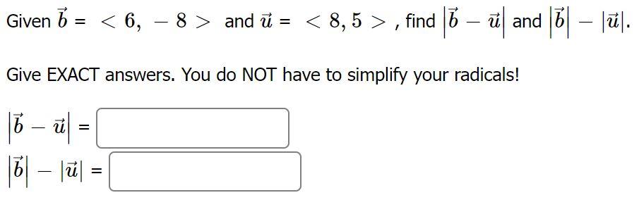 Solved Given B= 6,−8> And U= 8,5>, Find ∣b−u∣ And ∣b∣−∣u∣. | Chegg.com