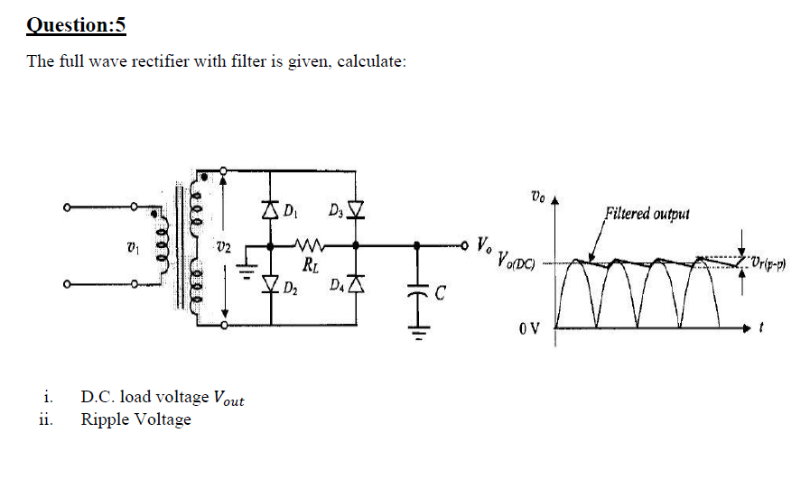 Solved Question:5 The full wave rectifier with filter is | Chegg.com