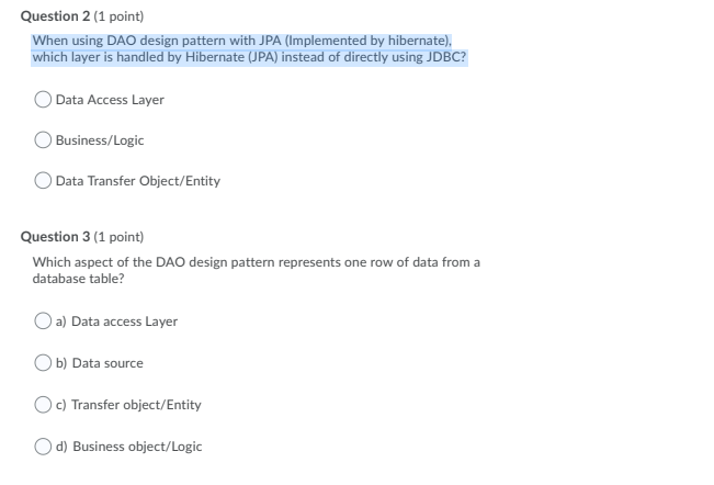 Solved Question 2 (1 point) When using DAO design pattern | Chegg.com