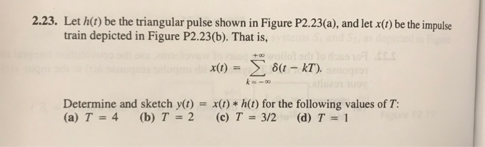 Solved 2.23. Let h(c) be the triangular pulse shown in | Chegg.com