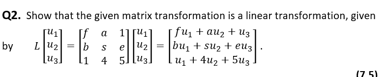 Solved Q2. Show that the given matrix transformation is a | Chegg.com