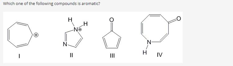 Solved Which one of the following compounds is aromatic? H | Chegg.com