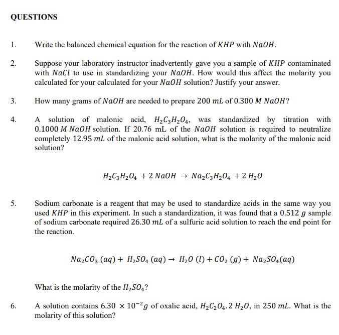 QUESTIONS
1.
2.
Write the balanced chemical equation for the reaction of KHP with Naoh.
Suppose your laboratory instructor in