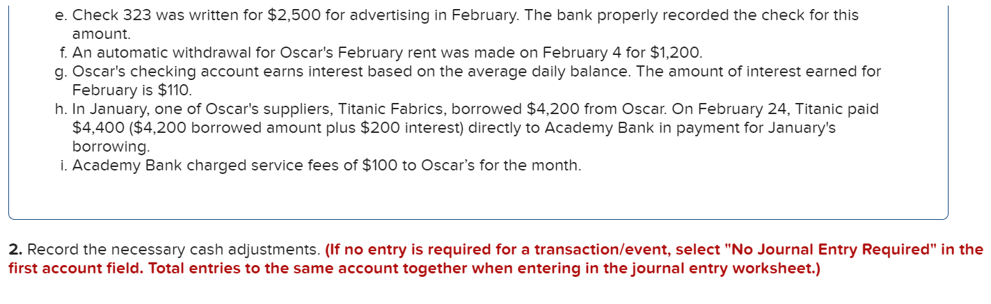 e. Check 323 was written for \( \$ 2,500 \) for advertising in February. The bank properly recorded the check for this amount