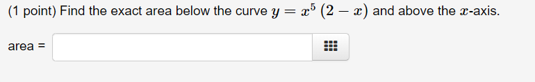 Solved (1 point) Find the exact area below the curve y = x | Chegg.com