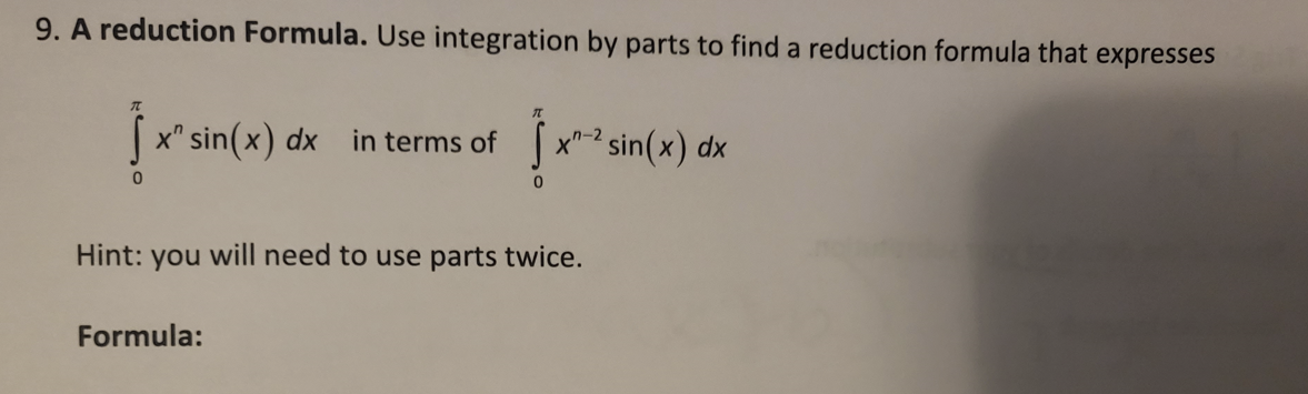 Solved 9. A reduction Formula. Use integration by parts to | Chegg.com