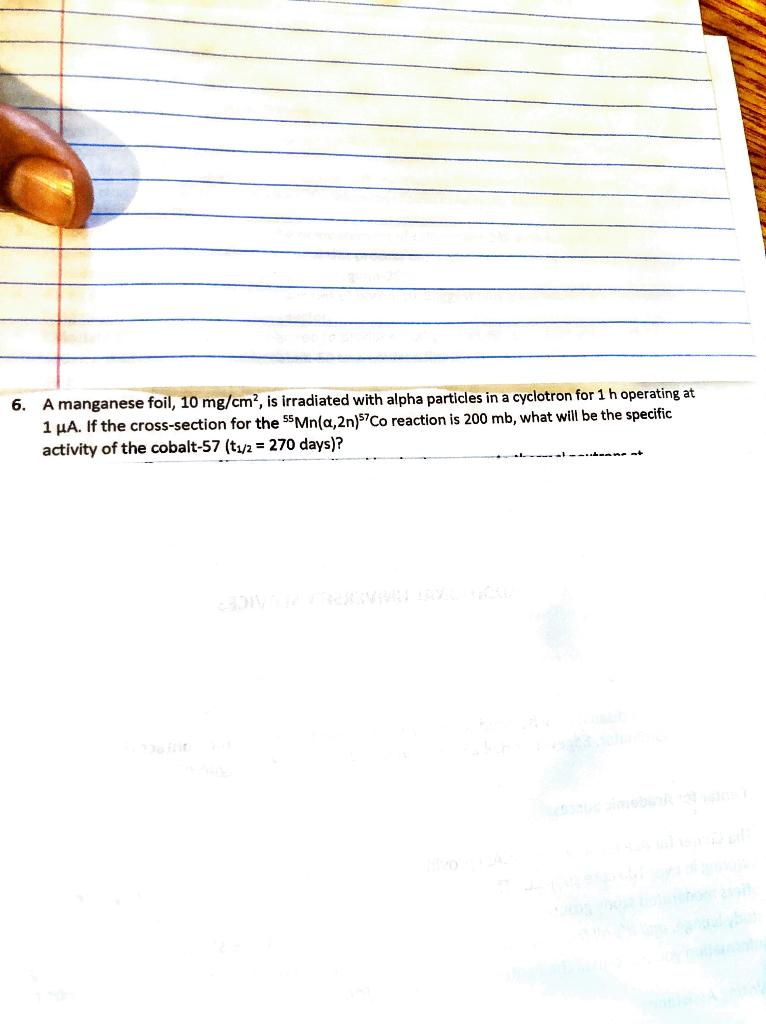 Solved 6. A manganese foil, 10 mg/cm2, is irradiated with