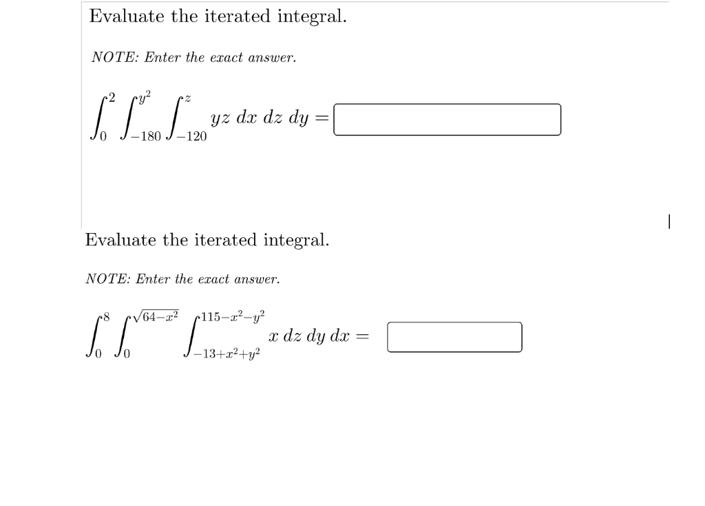 Solved Evaluate the iterated integral. NOTE: Enter the exact | Chegg.com