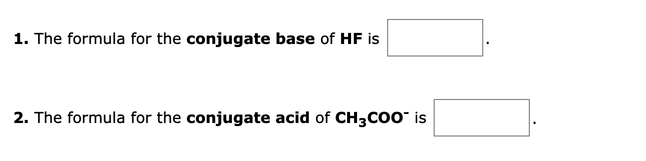 Solved 1. The formula for the conjugate base of HF is 2. The | Chegg.com