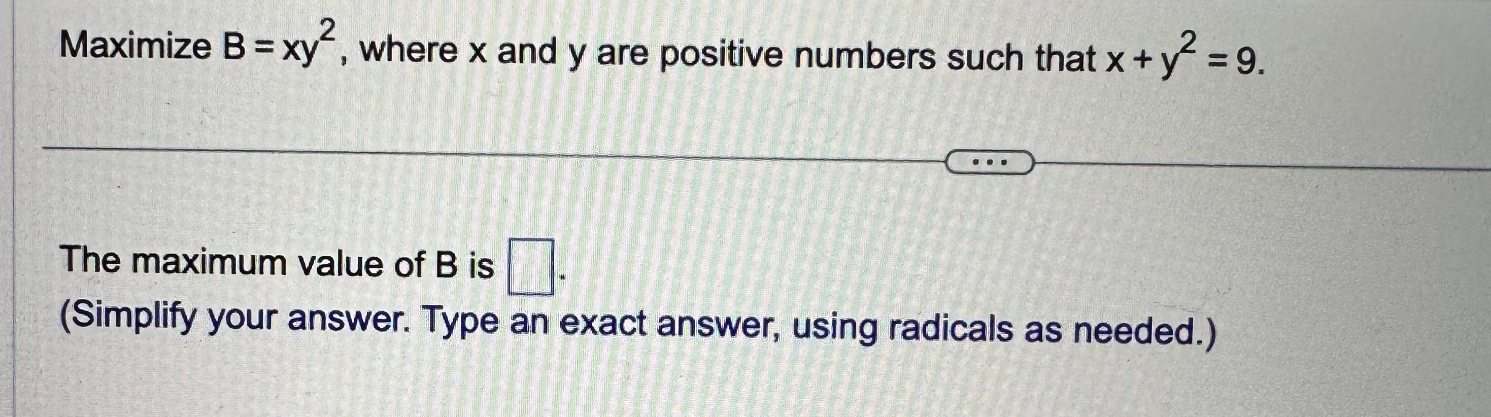 Solved Maximize B=xy2, Where X And Y Are Positive Numbers | Chegg.com