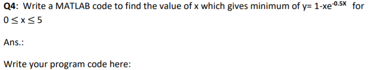 Solved Q4: Write a MATLAB code to find the value of x which | Chegg.com