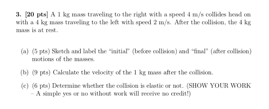 Solved 3. (20 pts) A 1 kg mass traveling to the right with a | Chegg.com