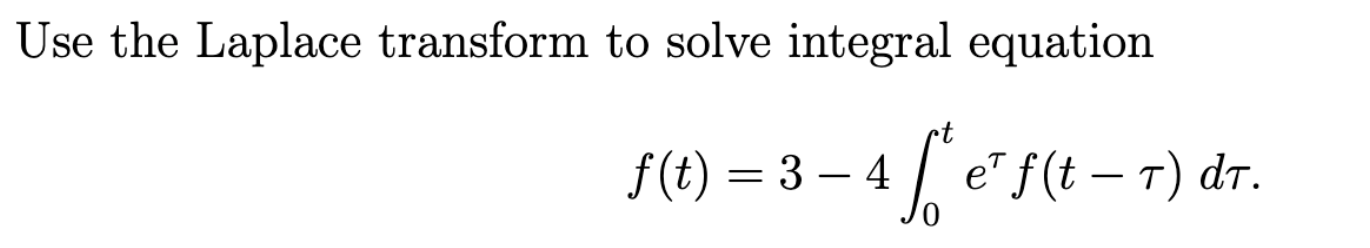 Solved Use The Laplace Transform To Solve Integral Equation | Chegg.com