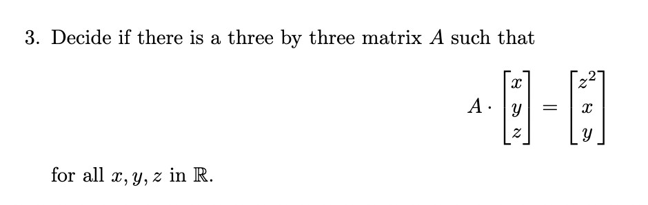 Solved 3. Decide if there is a three by three matrix A such | Chegg.com