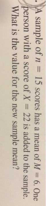 Solved sample of n 15 scores has a mean of M = 6, One erson | Chegg.com