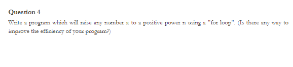 Solved Question 4 Write a program which will raise any | Chegg.com