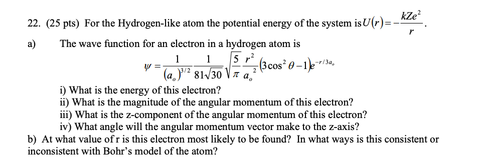 Solved 22. (25 pts) For the Hydrogen-like atom the potential | Chegg.com