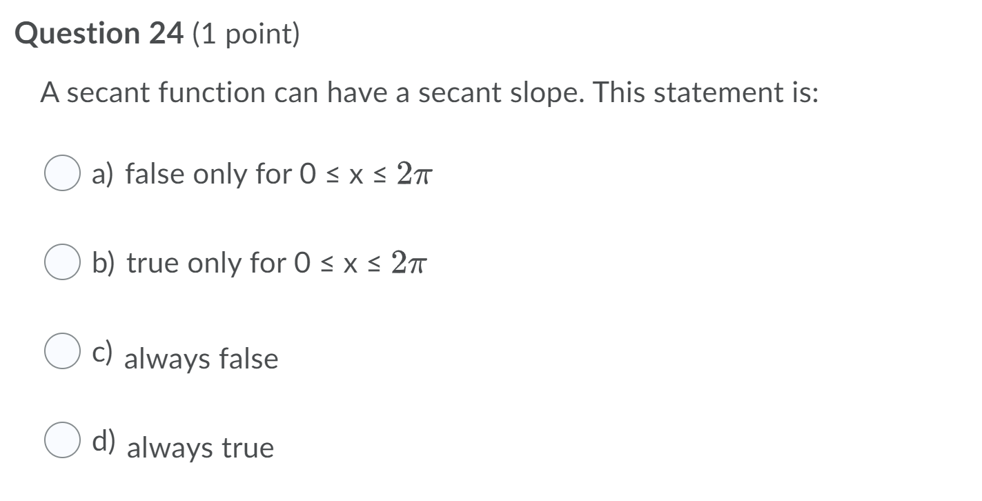 Solved Question 24 (1 point) A secant function can have a | Chegg.com