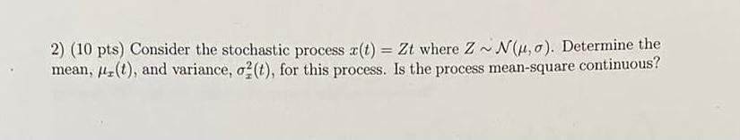 Solved 2) Consider the stochastic process x(t) = Zt where | Chegg.com