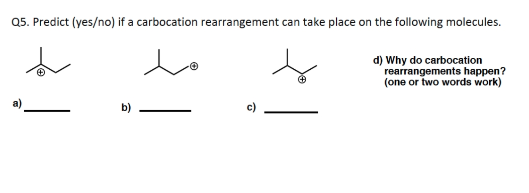 Solved Q5. Predict (yes/no) if a carbocation rearrangement | Chegg.com