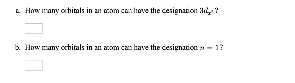 Solved a. How many orbitals in an atom can have the | Chegg.com