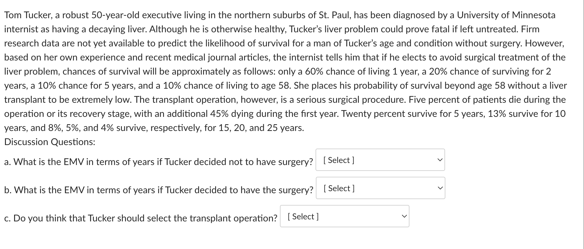 Tom Tucker, a robust 50-year-old executive living in the northern suburbs of St. Paul, has been diagnosed by a University of