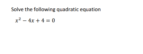 Solved Solve the following quadratic equation x2 - 4x + 4 = | Chegg.com