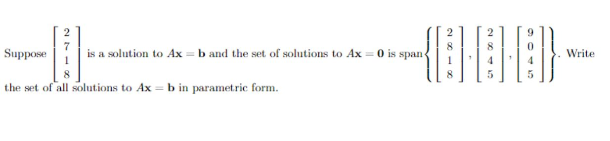 Solved 8 Suppose I is a solution to Ax=b and the set of | Chegg.com