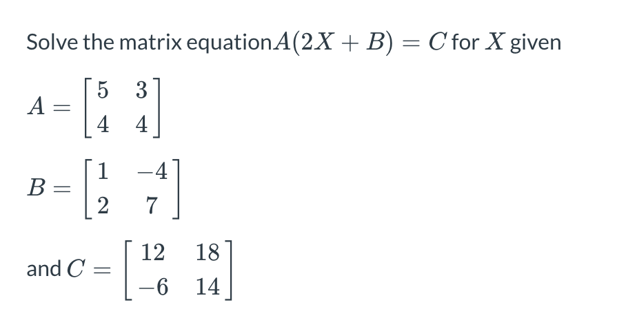 Solved Solve The Matrix Equation A(2X + B) = C For X Given | Chegg.com