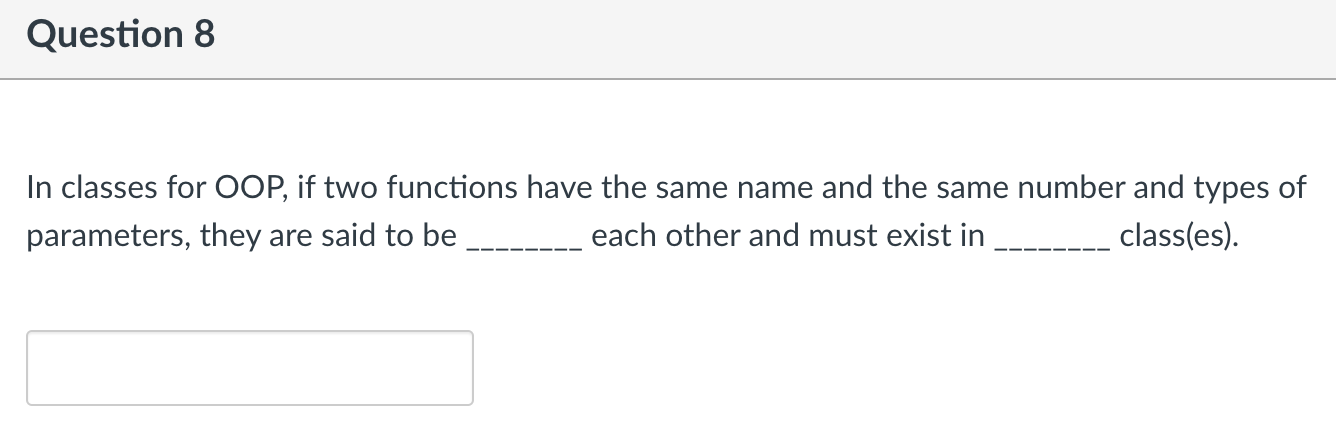 Solved Question 8 In classes for OOP, if two functions have | Chegg.com
