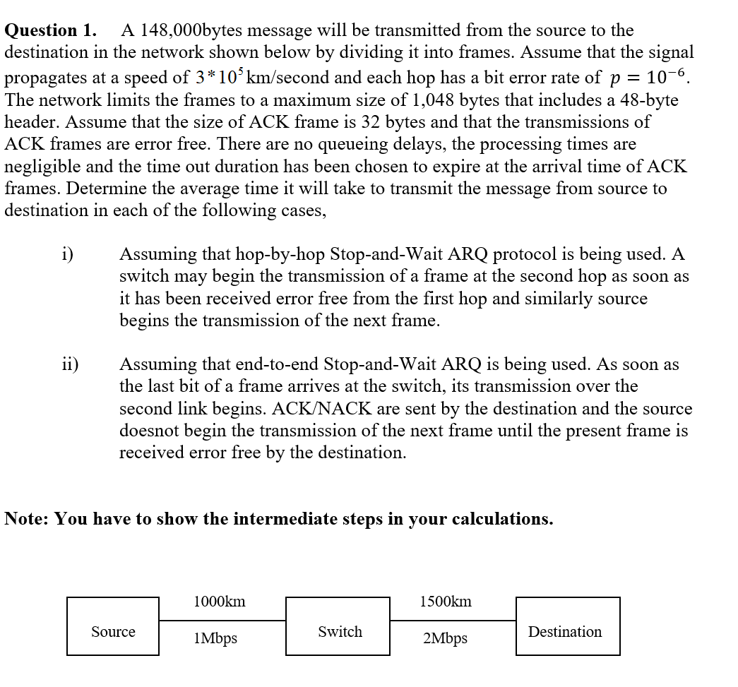 A 148,000bytes message will be transmitted from the source to the Question 1. destination in the network shown below by divid