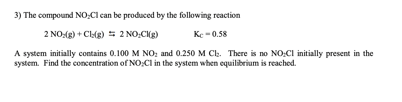 Solved 3) The compound NO2Cl can be produced by the | Chegg.com