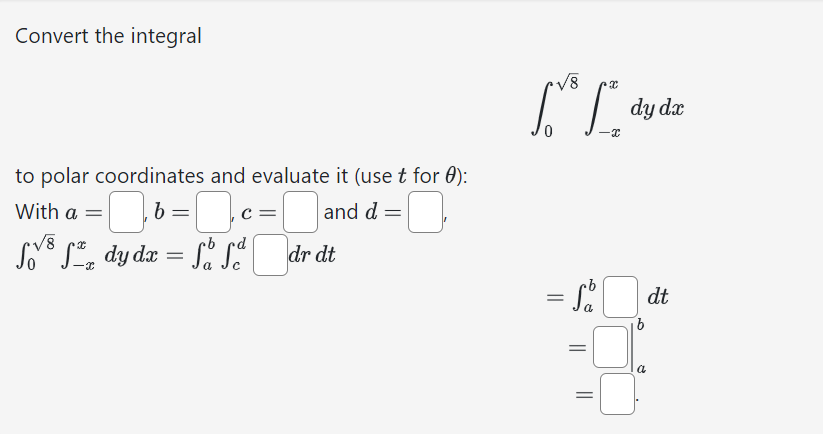 Solved Convert the integral ∫08∫−xxdydx to polar coordinates | Chegg.com