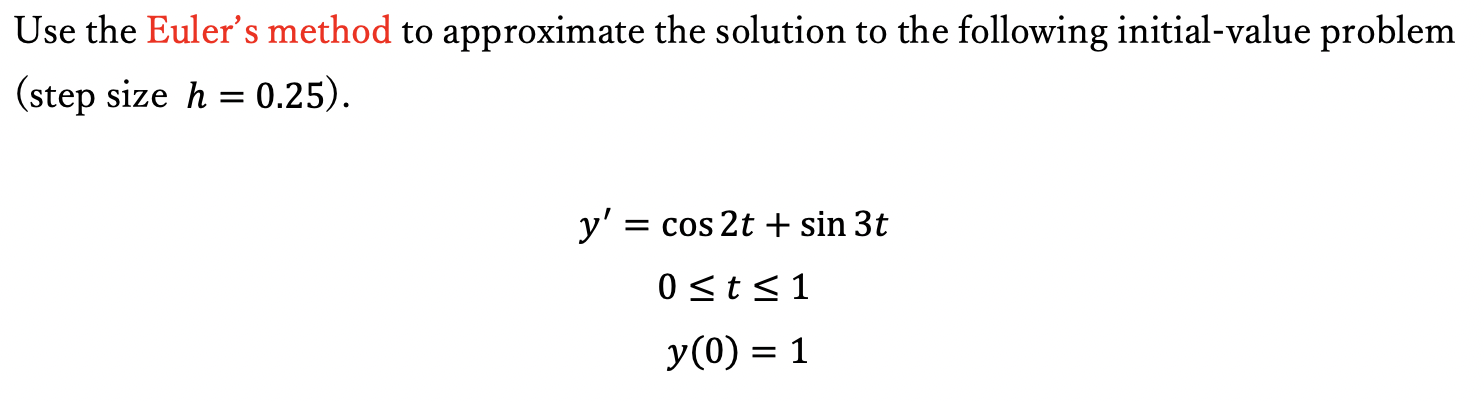 Solved Use the Euler's method to approximate the solution to | Chegg.com