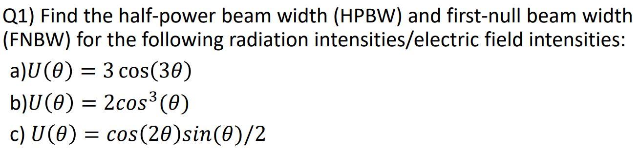 Solved Q1) Find The Half-power Beam Width (HPBW) And | Chegg.com