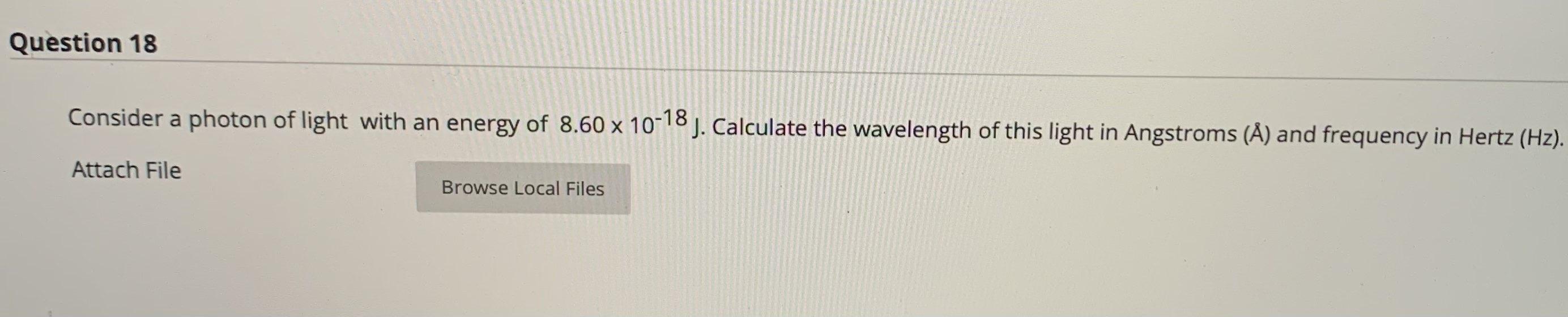 Solved Question 18 Consider a photon of light with an energy | Chegg.com