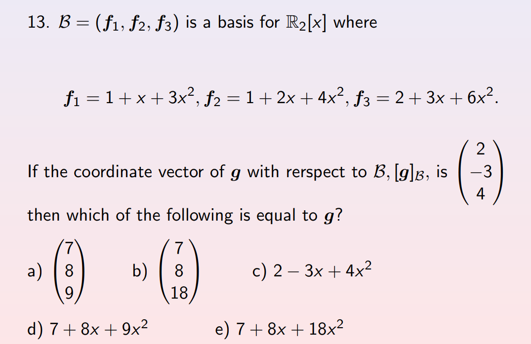 Solved 13. B = (f1, f2, f3) is a basis for R2[x] where f1 = | Chegg.com