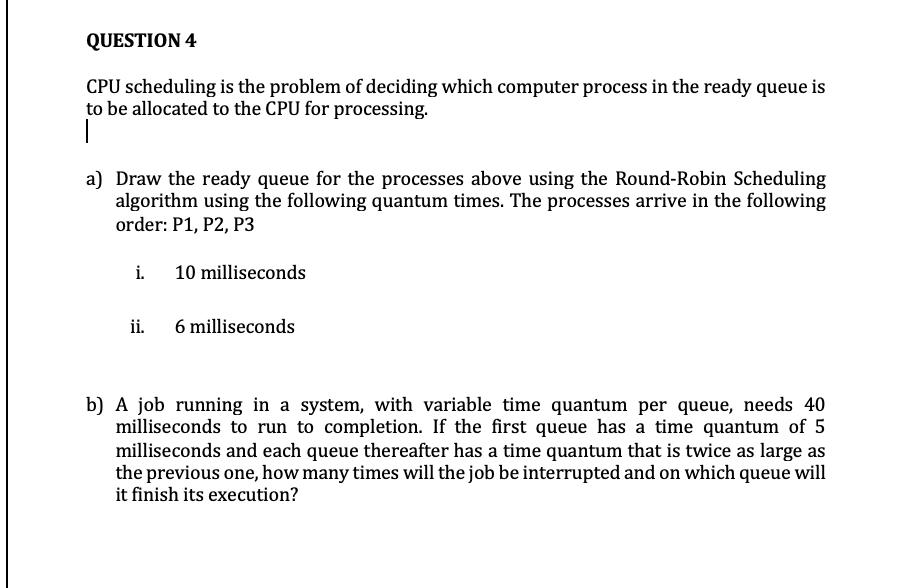 Solved QUESTION 4 CPU scheduling is the problem of deciding | Chegg.com