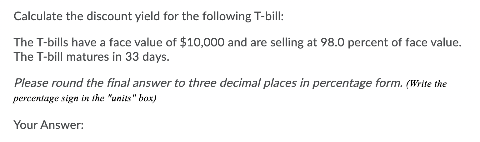 Solved Calculate the discount yield for the following | Chegg.com