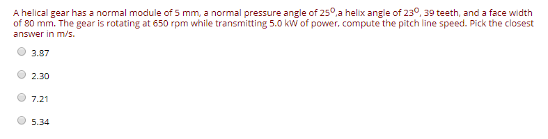 Solved A helical gear has a normal module of 5 mm, a normal | Chegg.com