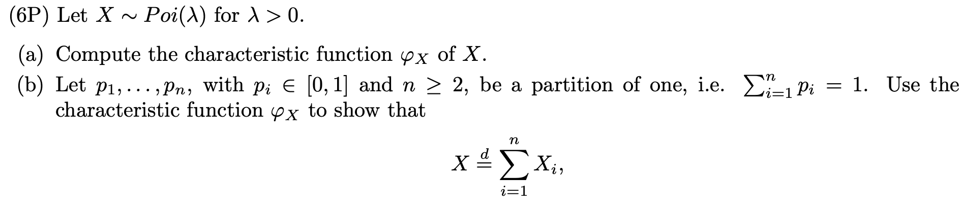 Solved (6P) Let X∼Poi(λ) for λ>0 (a) Compute the | Chegg.com