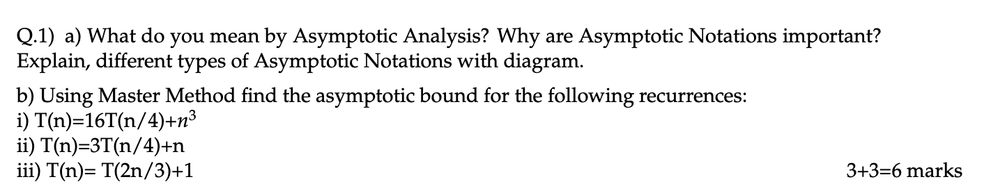 Solved Q.1) a) What do you mean by Asymptotic Analysis? Why | Chegg.com