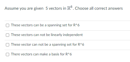 Solved Assume you are given 5 vectors in R6. Choose all | Chegg.com
